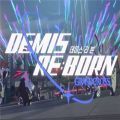 Demis Re Born